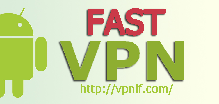 Fastest VPN For Android - vpnif