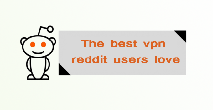 the best vpn reddit users love